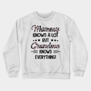 Floral Mommy Knows A Lot But Grandma Knows Everything Crewneck Sweatshirt